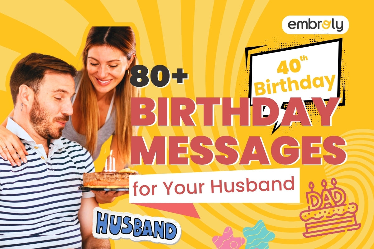 40th Birthday Messages for Your Husband: Be A Better Man and Father