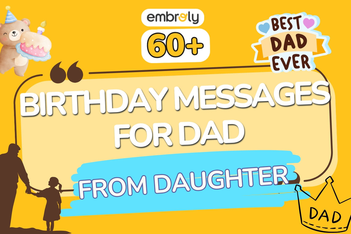 63 Touching Birthday Messages for Dad from Daughter Embroly