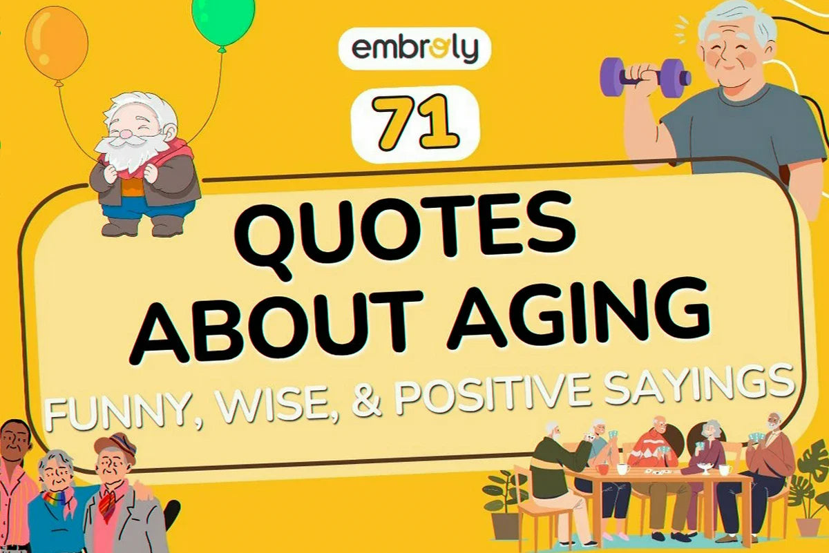 Quotes About Aging: Funny, Wise, and Positive Sayings