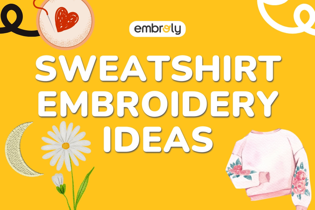 Sweatshirt Embroidery Ideas