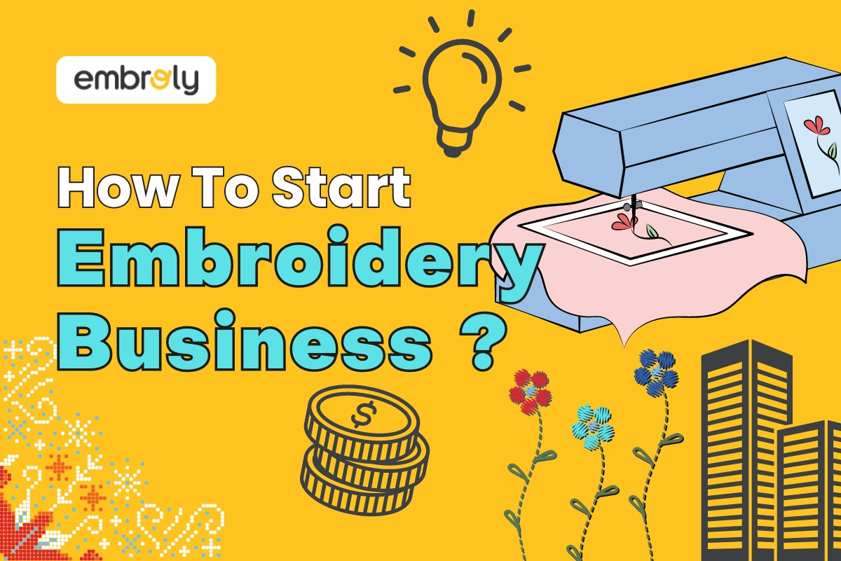 The Ultimate Guide to Starting an Embroidery Business