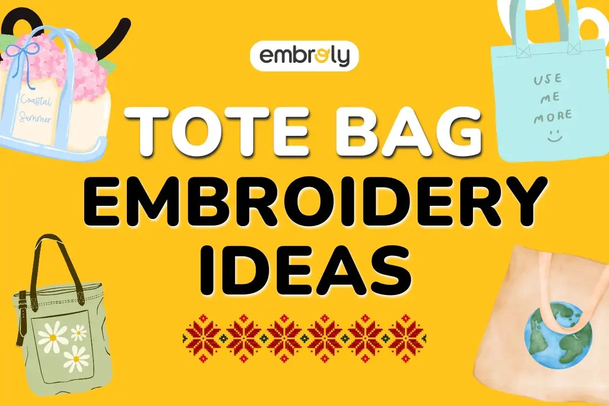 Tote Bag Embroidery Ideas to Personalize Your Bags