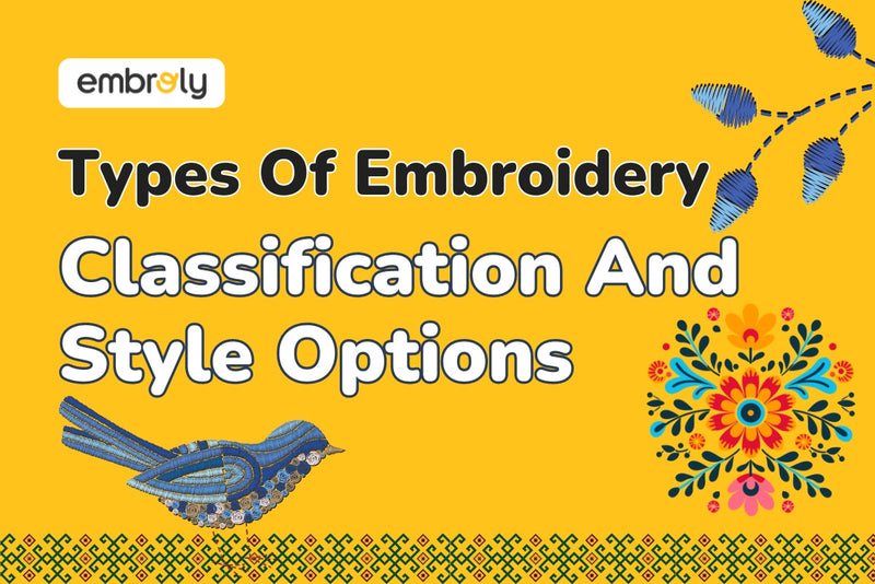 Types Of Embroidery Classify and Choose Your Favorite Styles