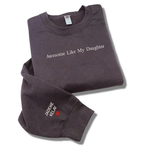 Funny Dad Sweatshirt, Awesome Like My Daughter Sweatshirt Embroidered, Personalized Gift from Daughter to Dad