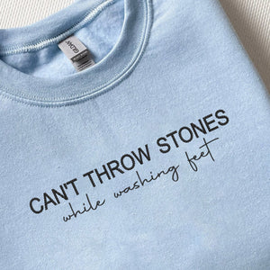 Can't Throw Stones While Washing Feet Sweatshirt