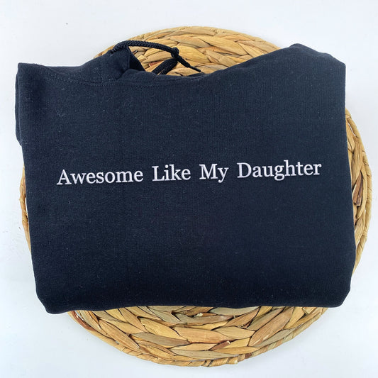 Funny Dad Sweatshirt, Awesome Like My Daughter Sweatshirt Embroidered, Personalized Gift from Daughter to Dad