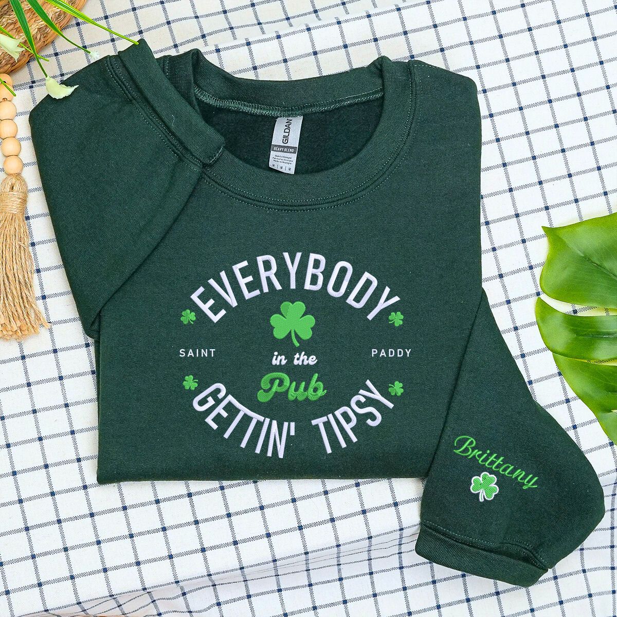 Everybody In The Pub Getting Tipsy Sweatshirt or Hoodie, Custom Embroidered Gift for Irish St Paddy's Day