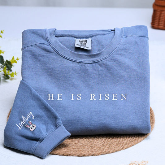 Comfort Colors He Is Risen T-Shirt or Sweatshirt, Custom Embroidered Gift for Easter Day