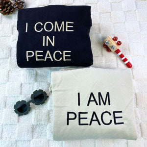 Custom Embroidered I Come In Peace I Am Peace Matching Sweatshirt or Hoodie