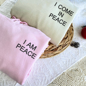 Custom Embroidered I Come In Peace I Am Peace Matching Sweatshirt or Hoodie