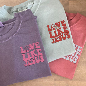 Comfort Color® Embroidered Love Like Jesus T-Shirt or Sweatshirt