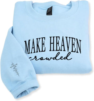 Embroidered Make Heaven Crowded Sweatshirt or Hoodie