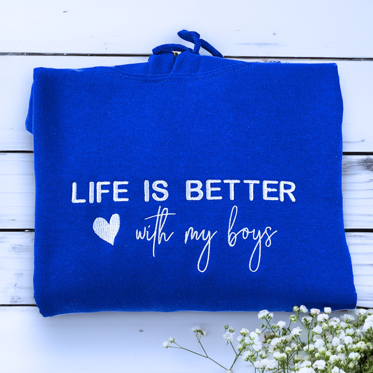 Life is Better With My Boys Sweatshirt / Hoodie - Embroidered Gift for Boy Mom