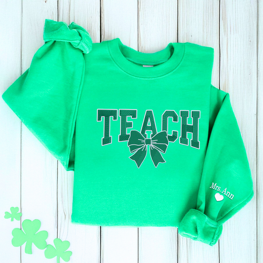 Teach Sweatshirt or Hoodie, Custom Embroidered St Patrick's Day Gift for Teacher