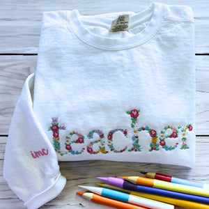 Comfort Color Custom Floral Teacher T-Shirt or Sweatshirt, Embroidered Gift for Teacher - Embroly