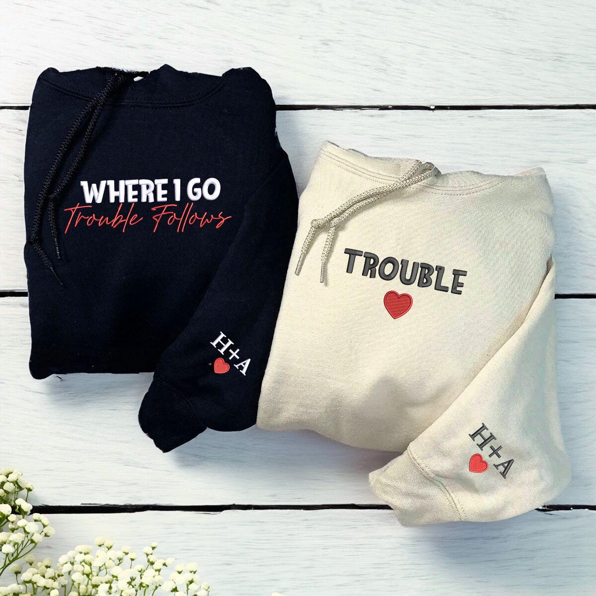 Where I Go Trouble Follows Sweatshirt or Hoodie, Personalized Embroidered Valentines Gifts for Her Him