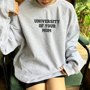 University of Your Mom Embroidered Sweatshirt, Hoodie