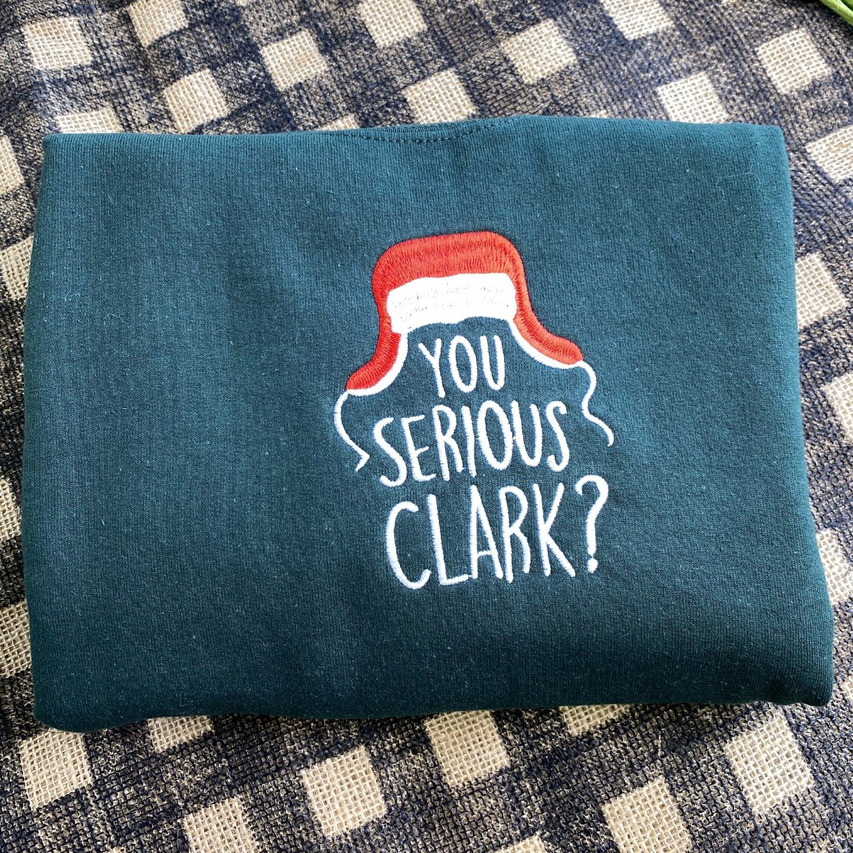 You Serious Clark Sweatshirt / Hoodie - Embroidered Gift for Christmas