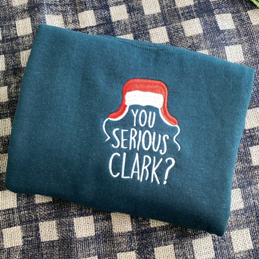 You Serious Clark Sweatshirt / Hoodie - Embroidered Gift for Christmas