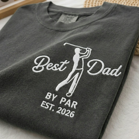 Best Dad By Par T-Shirt or Sweatshirt - Embroidered Father's Day Gift for Golf Loving Dad, Grandpa