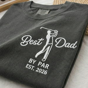 Best Dad By Par T-Shirt or Sweatshirt - Embroidered Father's Day Gift for Golf Loving Dad, Grandpa
