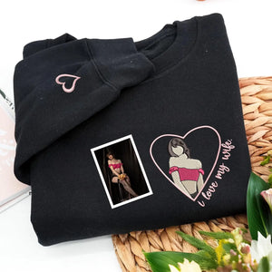 Custom Embroidered I Love My Wife Hoodie or Sweatshirt with Loved One Portrait from Photo, Best Gift for Boyfriend, Husband