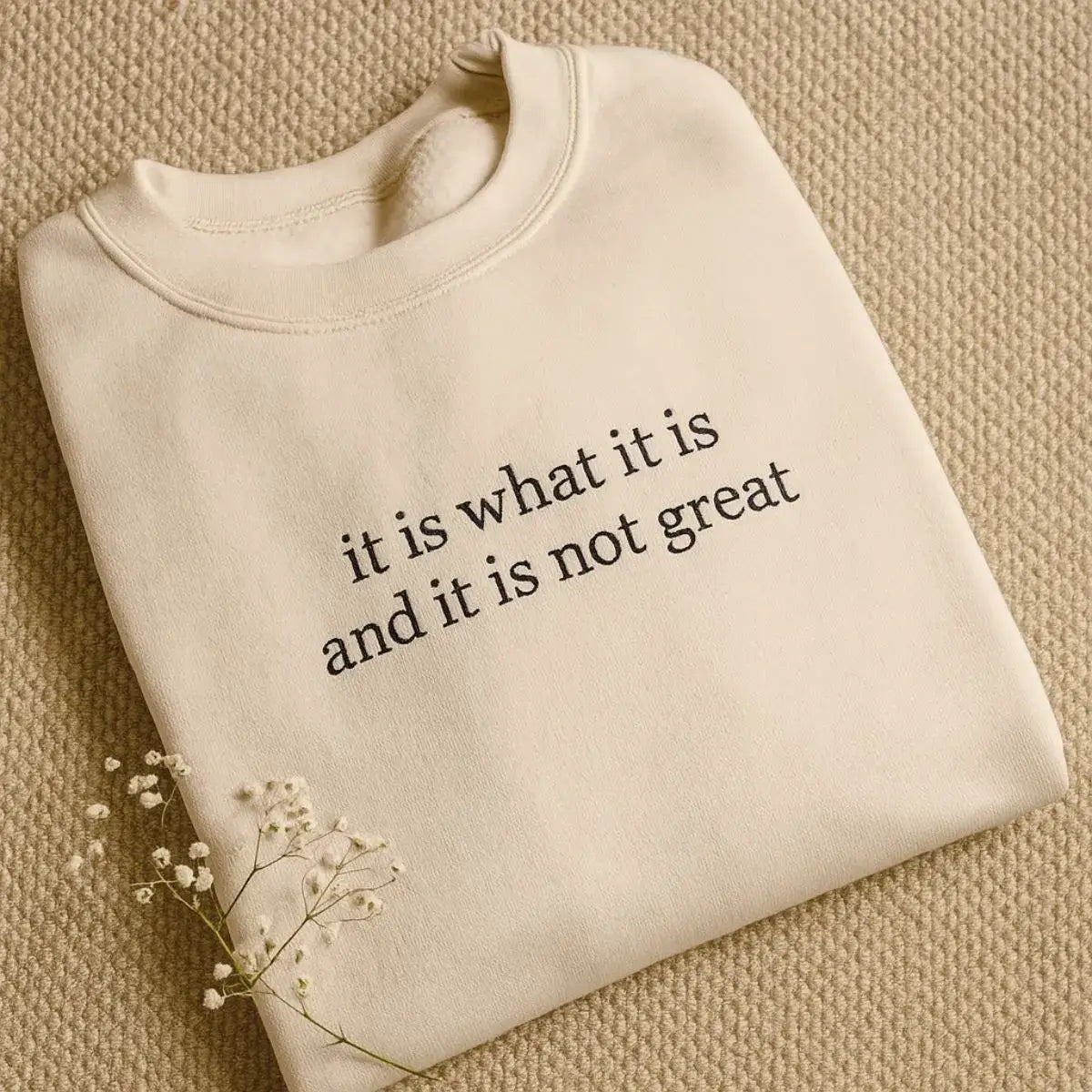 It Is What It Is And It Is Not Great Shirt