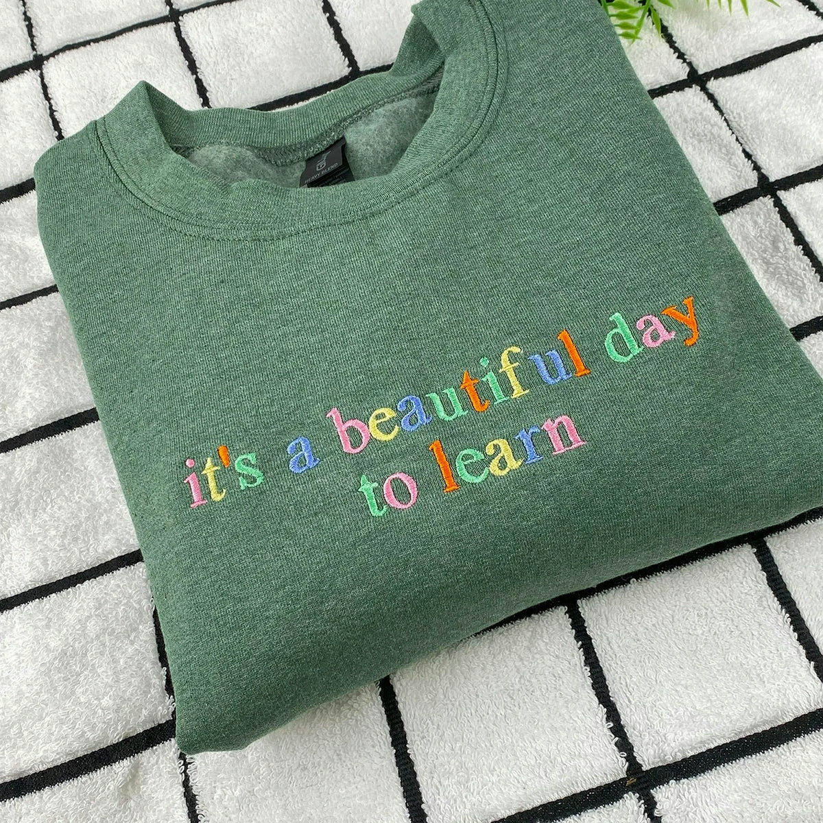 It’s A Beautiful Day To Learn Embroidered Sweatshirt for Teacher Birthday