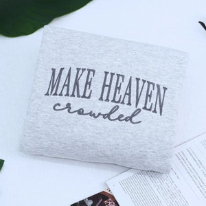 Embroidered Make Heaven Crowded text on Christian hoodie sweatshirt