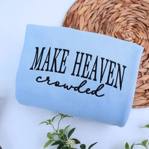 Embroidered Make Heaven Crowded text on Christian hoodie sweatshirt
