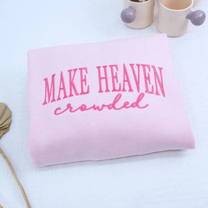 Embroidered Make Heaven Crowded text on Christian hoodie sweatshirt