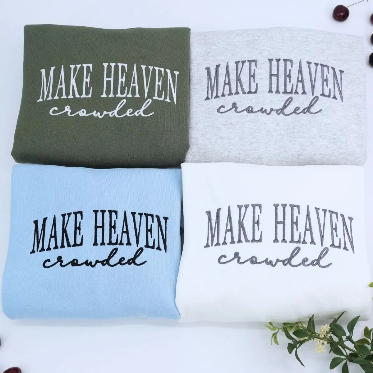 Embroidered Make Heaven Crowded text on Christian hoodie sweatshirt