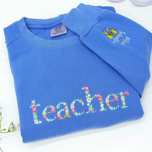 Teacher Floral Sweatshirt or T-Shirt - Embroidered Gift for New Teacher, Back To School, Daycare, Appreciation Week