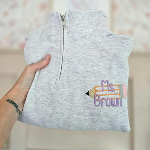Personalized Teacher Pencil Quarter Zip Sweatshirt - Name or Title Pullover for Preschool, Daycare Teachers, Coworker Gift
